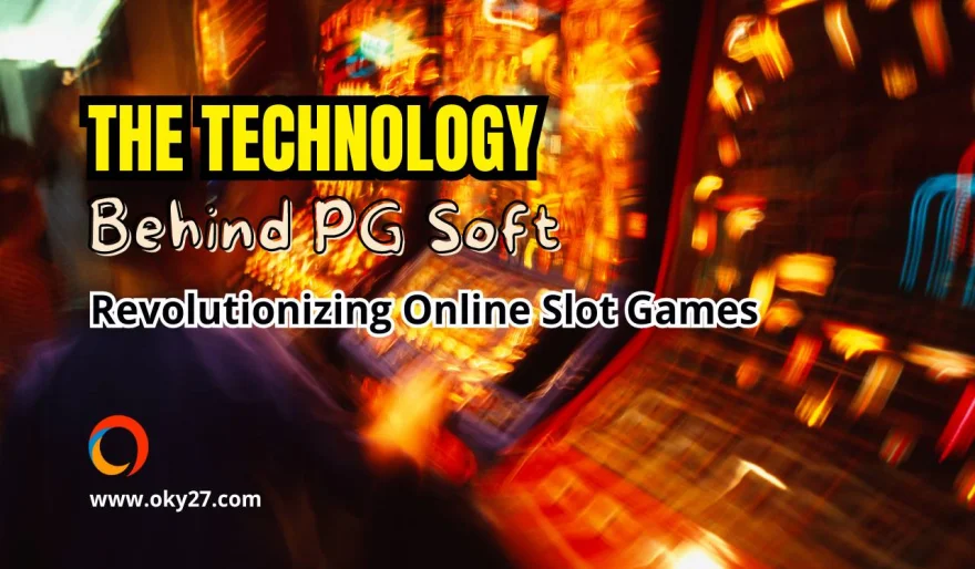 The Technology Behind PG Soft